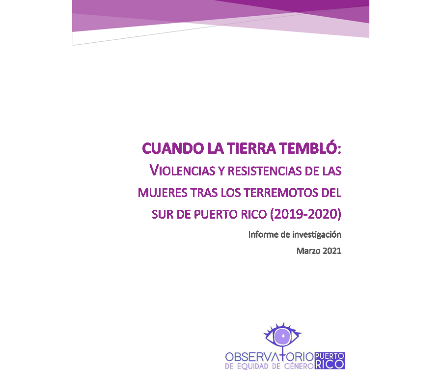 Informe de investigación: Cuando la tierra tembló: Violencias y resistencias de las mujeres tras los terremotos del sur de Puerto Rico 2019-2020